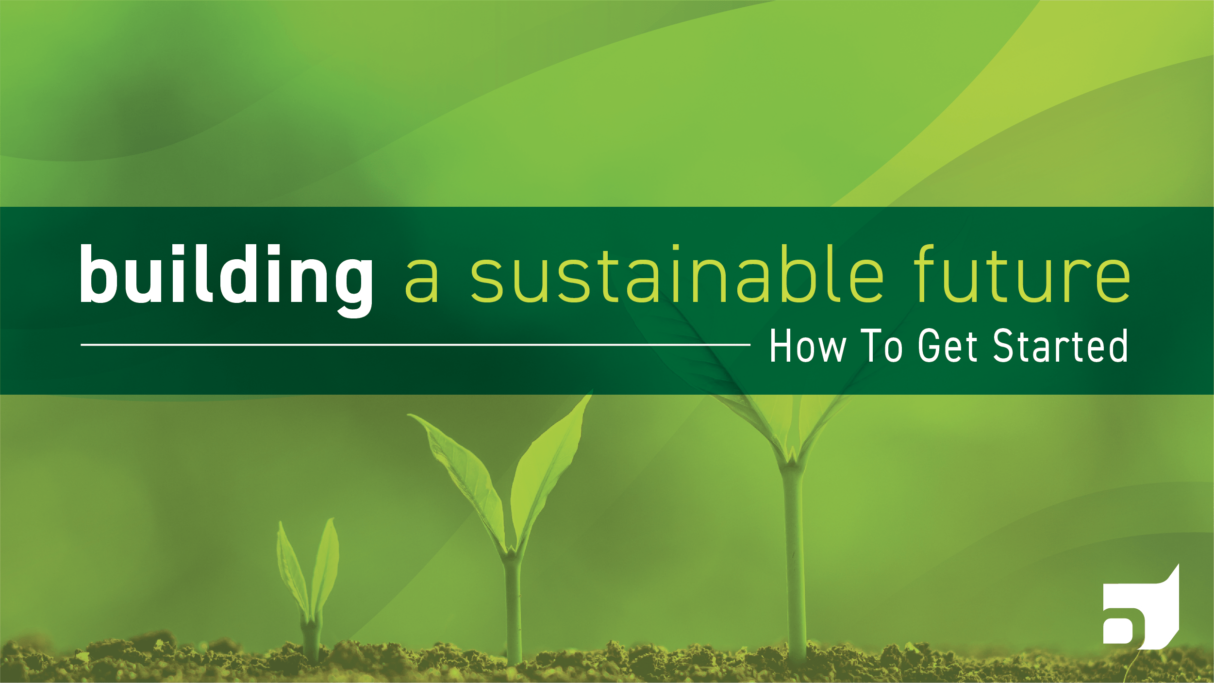Building a Sustainable Future Title Graphic with sprouting leaves in background